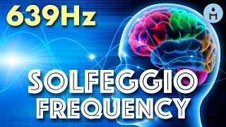 639Hz SOLFEGGIO FREQUENCIES | Connection and Relationships (Love Chakra Balancing Solfeggio Scale)