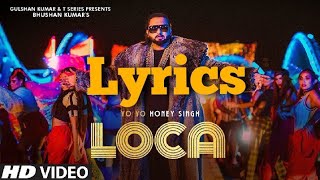 Loca (Lyrics) :- Yo Yo Honey Singh