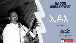 Hagos Gebrehiwot--Edo--ኢዶእ--Tigrigna Music