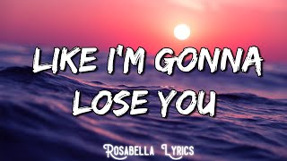 Like I'm Gonna Lose You (Lyrics) - Meghan Trainor ft. John Legend || Adele, Camila Cabello,...