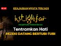 Dzikir Istighfar Penenang Hati dan Pikiran | Taubatan Nasuha