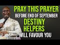 PRAY 2 TIMES BE4 END SEPTEMBER DESTINY HELPERS WILL FAVOUR YOU RHEMA FEAST - APOSTLE JOSHUA SELMAN