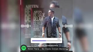 Abtin Yara _ Be Dade Delam Beres | آبتین یارا _ به داد دلم برس