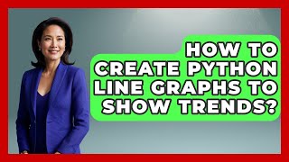 How To Create Python Line Graphs To Show Trends? - Python Code School