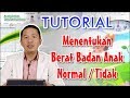 ORANGTUA HARUS TAHU  MENENTUKAN BERAT BADAN ANAK NORMAL