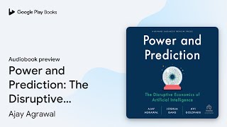 Power and Prediction: The Disruptive Economics… by Joshua Gans · Audiobook preview