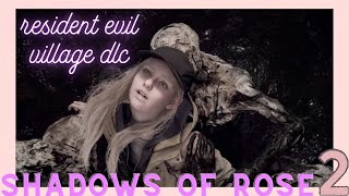 resident evil village shadows of rose Ep : 2