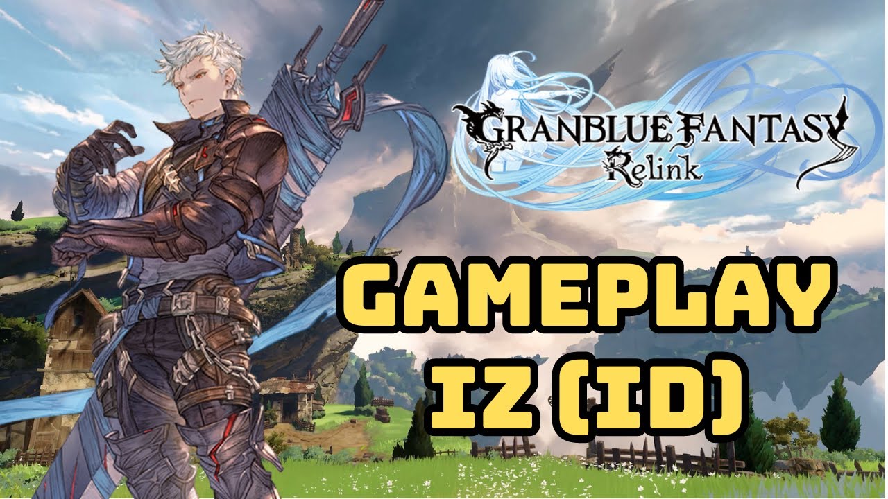 GAMEPLAY IZ (ID) SOLO - GRANBLUE FANTASY: RELINK (Gameplay Español ...