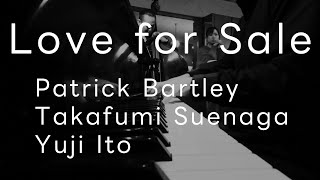 Love For Sale (Cole Porter) | Takafumi Suenaga x Patrick Bartley x Yuji Ito