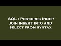 SQL : Postgres Inner join insert into and select from syntax