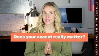 Does your accent really matter? + How to improve your accent — Learn English with Camille