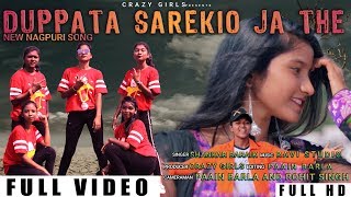 New Nagpuri Song || DUPATTA SAREKIO JA THE || Singer - Shankar Baraik || CrAzy Girls || Rourkela