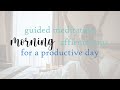 Morning Meditation with Affirmations for a Productive Day