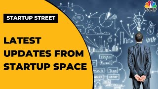 Startup News: Catch All The Latest Developments From The Startup Space Here | CNBC-TV18