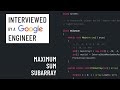 C# interview with a Google engineer: Maximum sum subarray