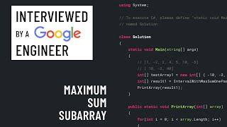 C# interview with a Google engineer: Maximum sum subarray