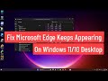 Fix Microsoft Edge Keeps Appearing On Windows 11/10 Desktop