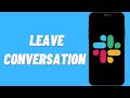 How To Leave Conversation On Slack