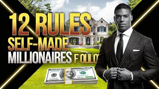 12 Rules Self-Made Millionaires All Follow to Build Wealth