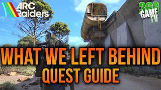 Arc Raiders What We Left Behind Quest Guide - Fast + EASY Solution / Tutorial