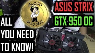 ASUS STRIX GTX 950 OC | UNBOXING, BENCHMARK, and REVIEW | ALL YOU NEED TO KNOW