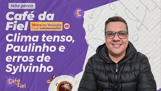 Café da Fiel: Clima tenso, Paulinho e erros de Sylvinho no Corinthians