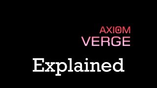 Axiom Verge - All Notes Explained [Spoiler]