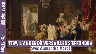 1789, the year Versailles collapsed, with Alexandre Maral