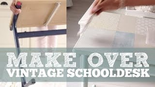 Make over vintage schooldesk - Annie Sloan chalkpaint - mod podge decoupage