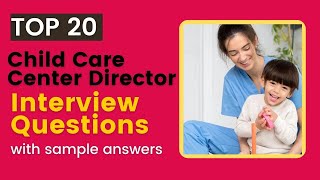 Child Care Center Director Interview Questions and Answers for 2024
