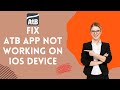 How to Fix ATB App not Working on IOS device 2024?