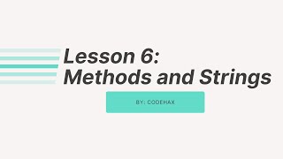 Lesson 6: Methods + String/Char Manipulation