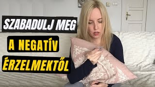 Hogyan szabadulj meg a negatív érzelmektől?