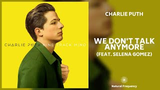 Charlie Puth - We Don't Talk Anymore (feat. Selena Gomez) (432Hz)