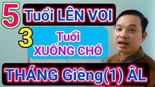 5 Tuổi LÊN VOI, 3 Tuổi XUỐNG CHÓ Tháng Giêng(1) ÂM lỊCH/ Cậu Thành Tử Vi (0916.188.251)