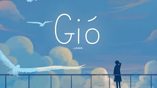 Gió - Jank ( Lyrics Video) | Gió Mang Hương Về Giờ Em Ở Đâu...