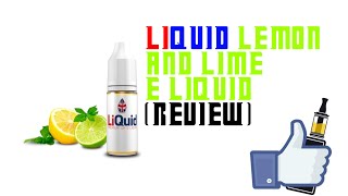 LiQuid Lemon and Lime E Liquid (Review)