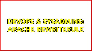 DevOps & SysAdmins: Apache RewriteRule (2 Solutions!!)