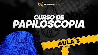 PAPILOSCOPIA FORENSE - AULA 03