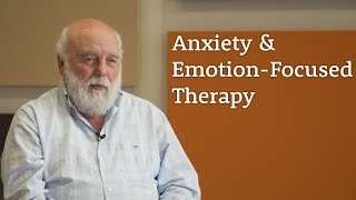 Anxiety (GAD) explained by Emotion-Focused Therapy