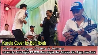 Kurela [Cipt. Murad Harris] Cover by Bah Ayak - Kp. Pasir Bagade Sukaraja Bogor