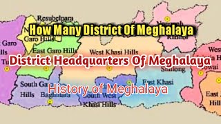 How Many District Of Meghalaya/Name Of The District Headquarters Of Meghalaya....