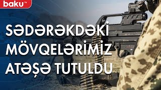 Naxçıvandakı mövqelərimiz atəşə tutuldu - Baku TV