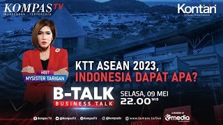 KTT ASEAN 2023, Apa Saja Untungnya untuk Indonesia? | BTALK