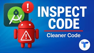 Inspect Code in Android Studio: Clean Up Your App's Codebase Tutorial