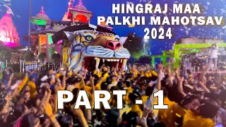 Hingraj Maa Palkhi Mahotsav 2O24 ,PART - 1 , #hingrajmaa  #palki #saptah #Hingraj