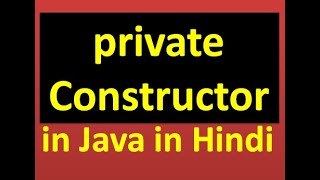 Lecture 19: private constructor in java in Hindi | private constructor with examples