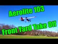 Aerolite 103 Front Yard Take Off