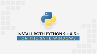 How to Install both Python 2.x & Python 3.x on the same Windows? [+ add python PATH]
