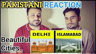 Pakistani Reacts On | Delhi vs Islamabad Full city comparison UNBIASED 2018 | Islamabad vs Delhi